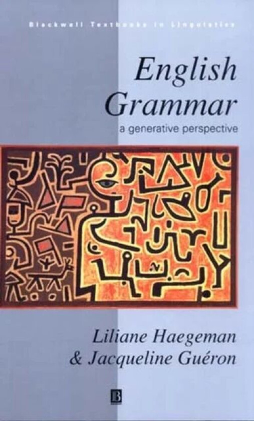 English Grammar av Liliane (University of Lille France) Haegeman, Jacqueline (Universite de Paris III Sorbonne Nouvelle) Gueron