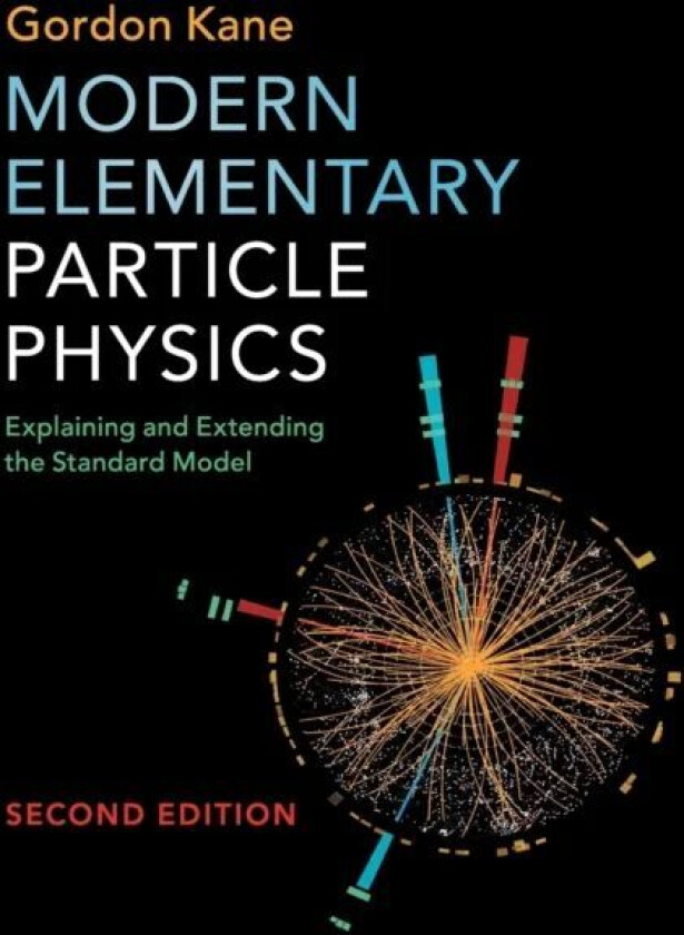 Modern Elementary Particle Physics av Gordon (University of Michigan Ann Arbor) Kane