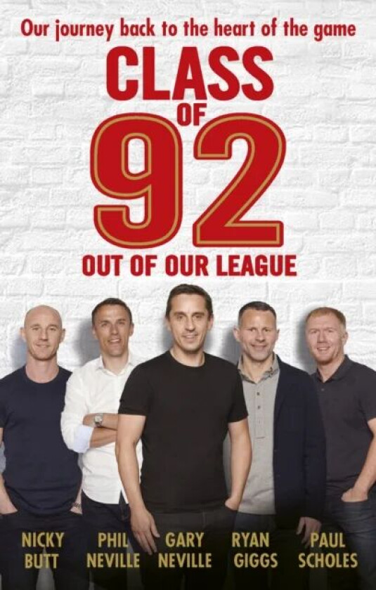 Class of 92: Out of Our League av Gary Neville, Phil Neville, Paul Scholes, Ryan Giggs, Nicky Butt, Robert Draper
