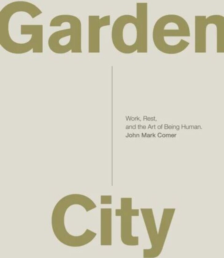 Garden City av John Mark Comer