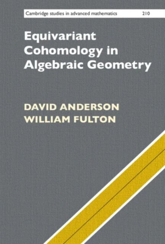 Equivariant Cohomology in Algebraic Geometry av David (Ohio State University) Anderson, William (University of Michigan Ann Arbor) Fulton
