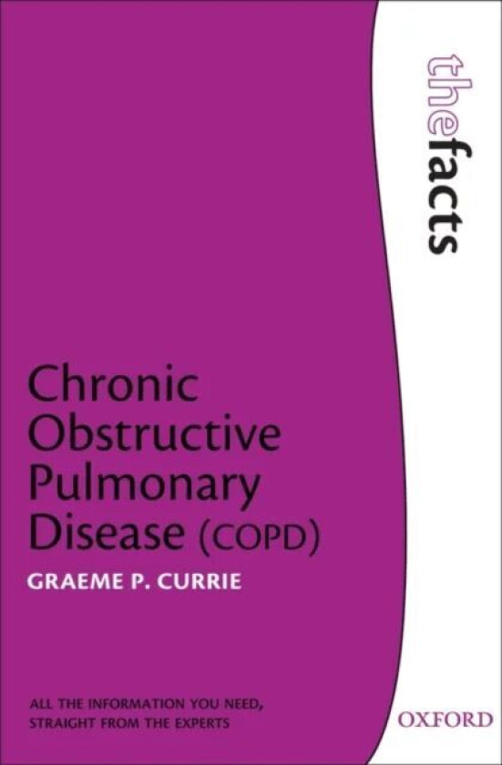 Chronic Obstructive Pulmonary Disease av Graeme P. (Consultant Respiratory and General Physician Aberdeen Royal Infirmary Aberdeen Scotland UK) Currie