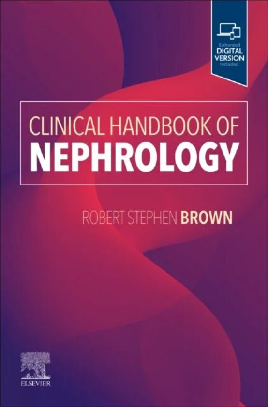 Clinical Handbook of Nephrology av Robert S. Jr. MD MPH (Beth Israel Deaconess Medical Center Boston Massachusetts) Brown