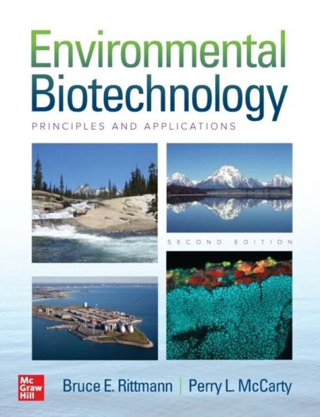 Environmental Biotechnology: Principles and Applications, Second Edition av Bruce Rittmann, Perry McCarty