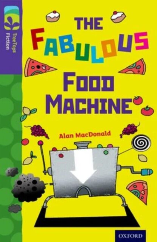 Oxford Reading Tree TreeTops Fiction: Level 11 More Pack B: The Fabulous Food Machine av Alan MacDonald