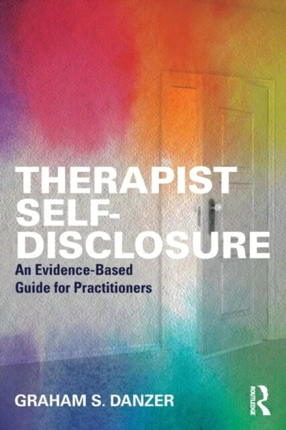 Therapist Self-Disclosure av Graham S. (Alliant International University California USA) Danzer