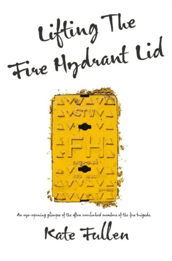 Lifting the Fire Hydrant Lid av Kate Fullen