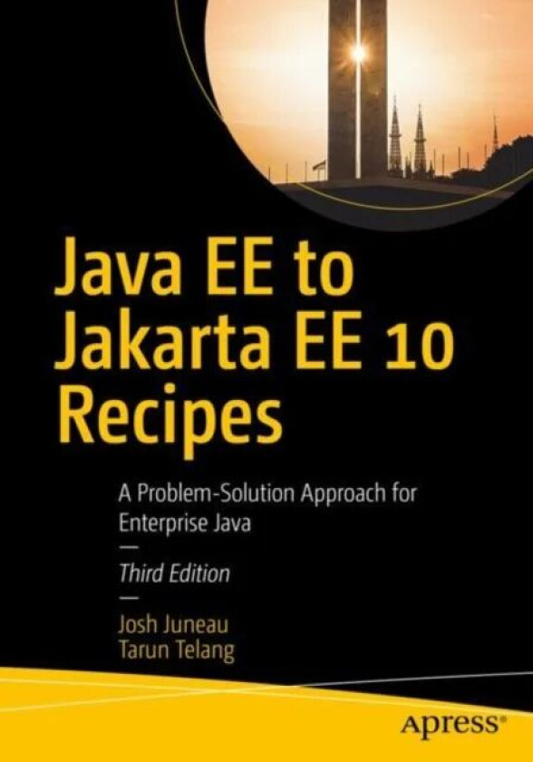 Java EE to Jakarta EE 10 Recipes av Josh Juneau, Tarun Telang