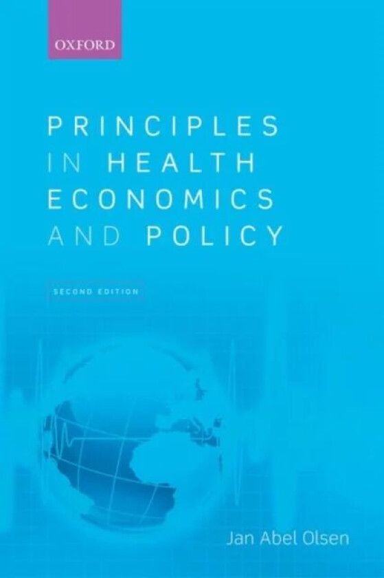 Principles in Health Economics and Policy av Jan Abel (Professor of Health Economics and Chair Health Services Research Unit Institute of Community Me