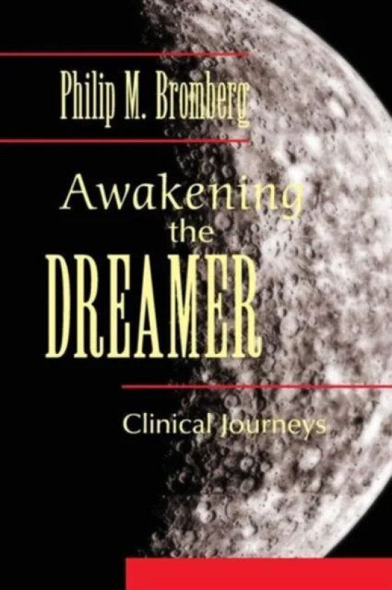 Awakening the Dreamer av Philip M. (William Alanson White Institute New York USA) Bromberg