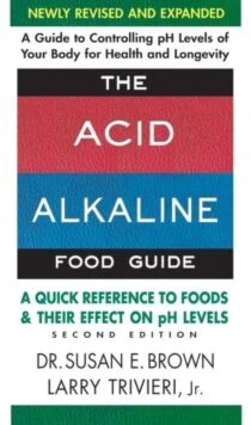 Acid Alkaline Food Guide - Second Edition av Susan (Susan Brown) Brown, Larry (Larry Trivieri) Trivieri