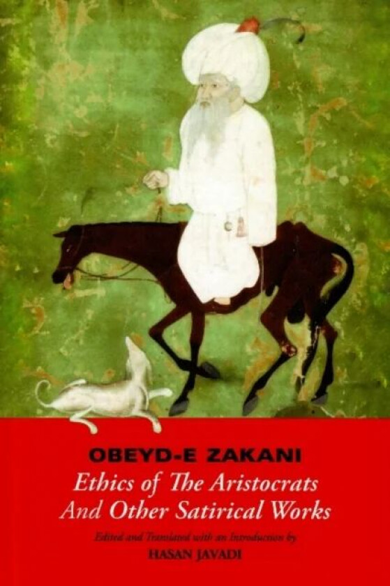 Ethics of the Aristocrats & Other Satirical Works av Obeyd-e Zakani