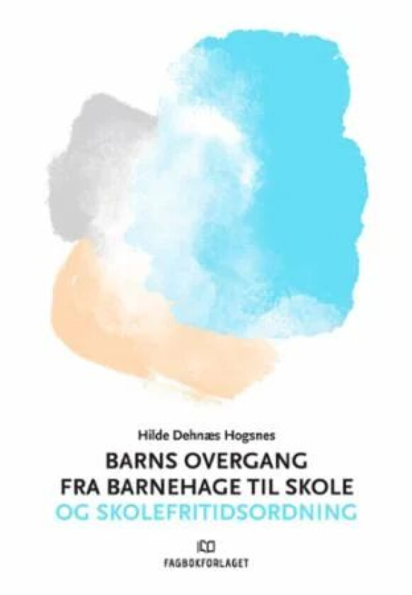 Barns overgang fra barnehage til skole og skolefritidsordning av Hilde Dehnæs Hogsnes