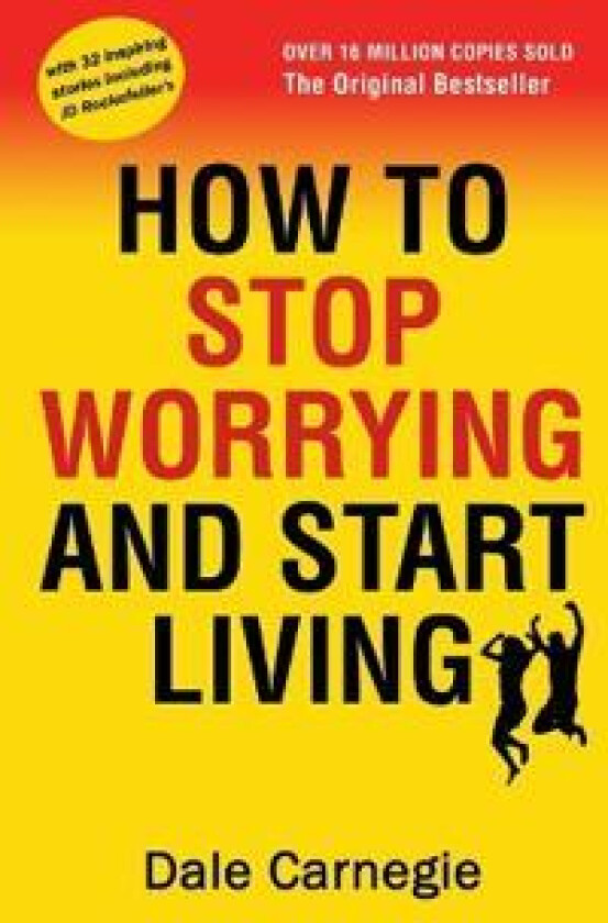 How to Stop Worrying and Start Living