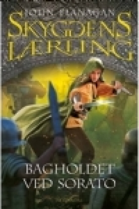 Skyggens lærling 18 - Bagholdet ved Sorato | John Flanagan | Språk: Dansk