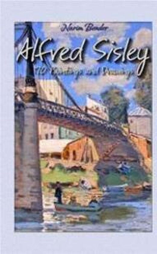 Alfred Sisley: 170 Paintings and Drawings