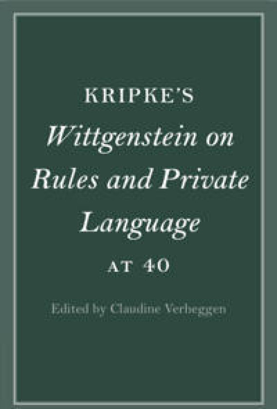 Kripke's Wittgenstein on Rules and Private Language at 40
