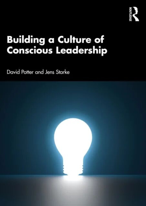 Building a Culture of Conscious Leadership av David (The Cultural Change Company UK) Potter, S