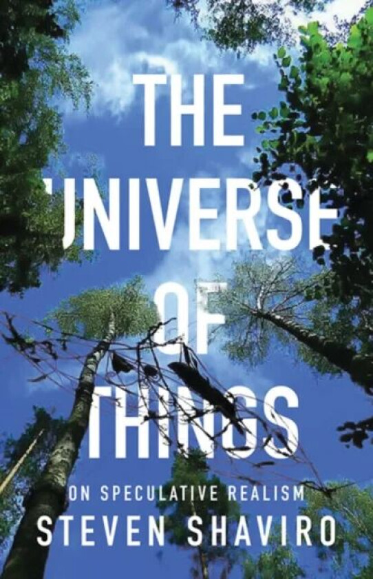 The Universe of Things av Steven Shaviro