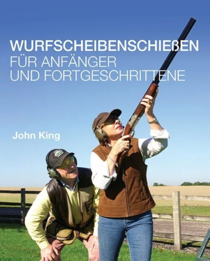 Wurfscheibenschiessen fur Anfanger und Fortgeschrittene av John King