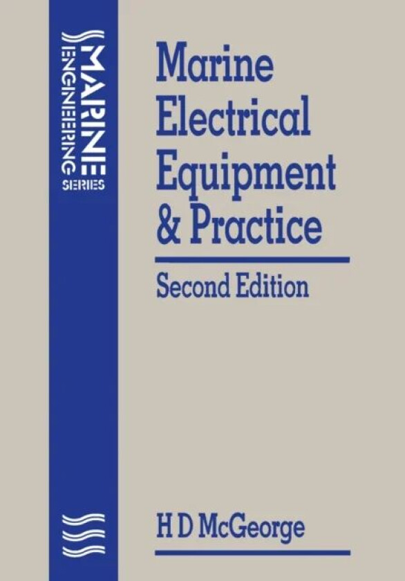 Marine Electrical Equipment and Practice av H D (CEng FIMarE MRINA) MCGEORGE