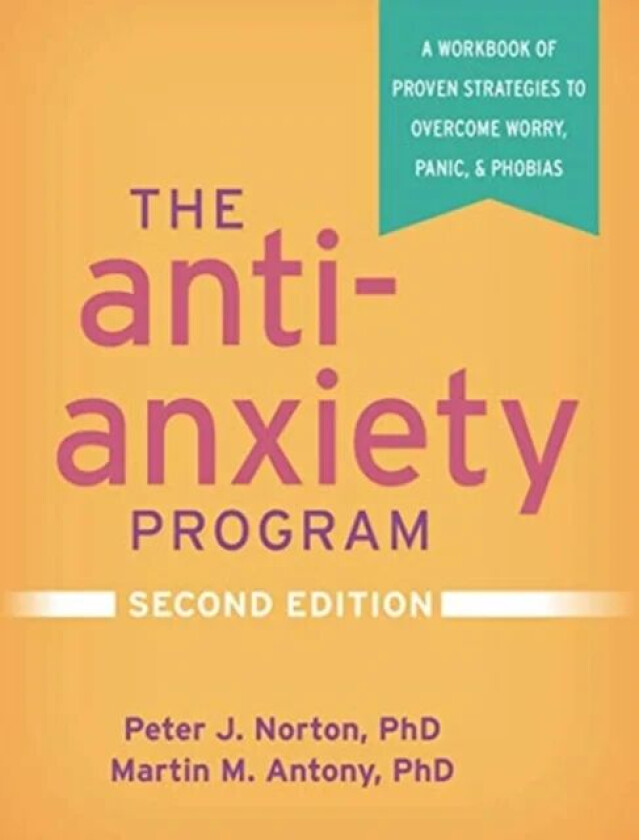 The Anti-Anxiety Program av Peter J. Norton, Martin M. Antony
