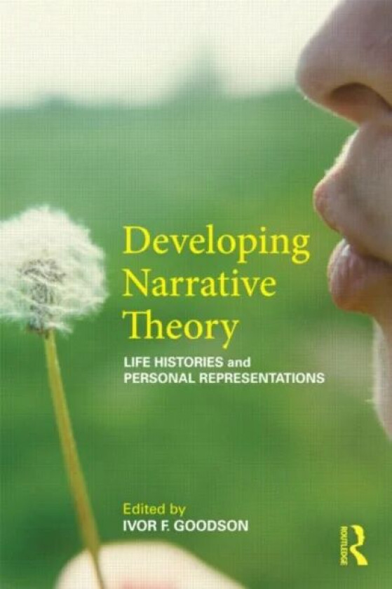 Developing Narrative Theory av Ivor F. (University of Brighton UK) Goodson