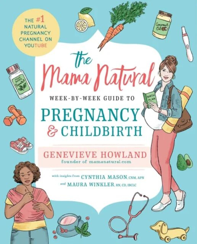 The Mama Natural Week-by-Week Guide to Pregnancy and Childbirth av Genevieve Howland