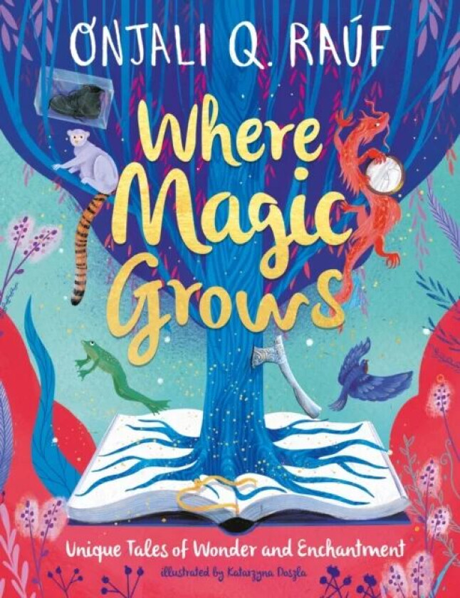 Where Magic Grows av Onjali Q. Rauf