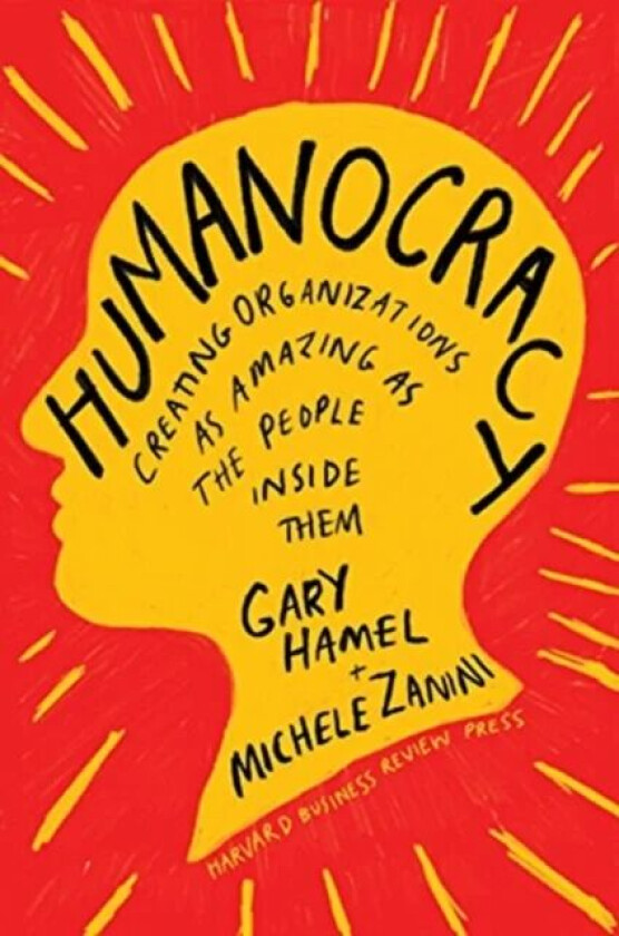 Humanocracy av Gary Hamel, Michele Zanini