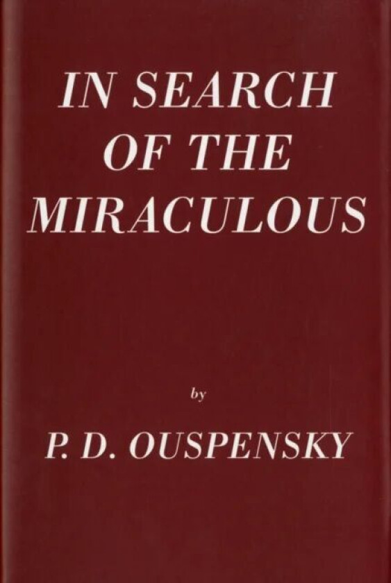 In Search Of The Miraculous av P.D. Ouspensky