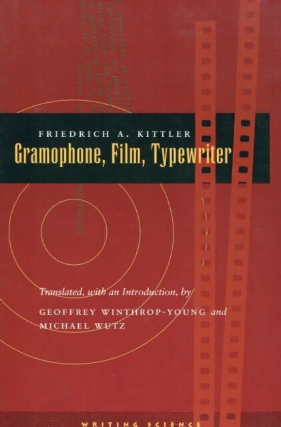 Gramophone, Film, Typewriter av Friedrich A. Kittler