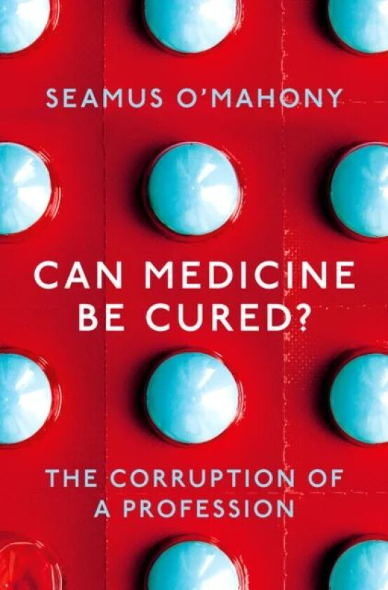 Can Medicine Be Cured? av Seamus O'Mahony