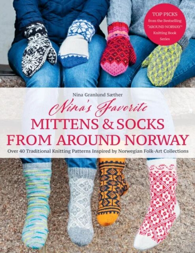 Nina's Favourite Mittens & Socks from Around Norway av Nina Granlund Saether