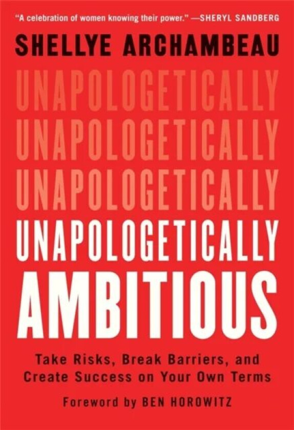 Unapologetically Ambitious av Shellye Archambeau