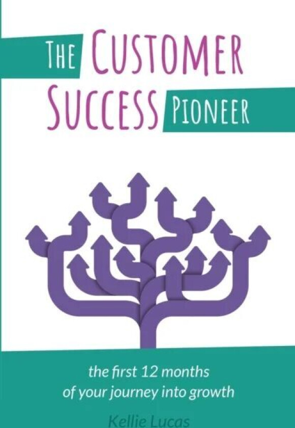 The Customer Success Pioneer av Kellie Lucas
