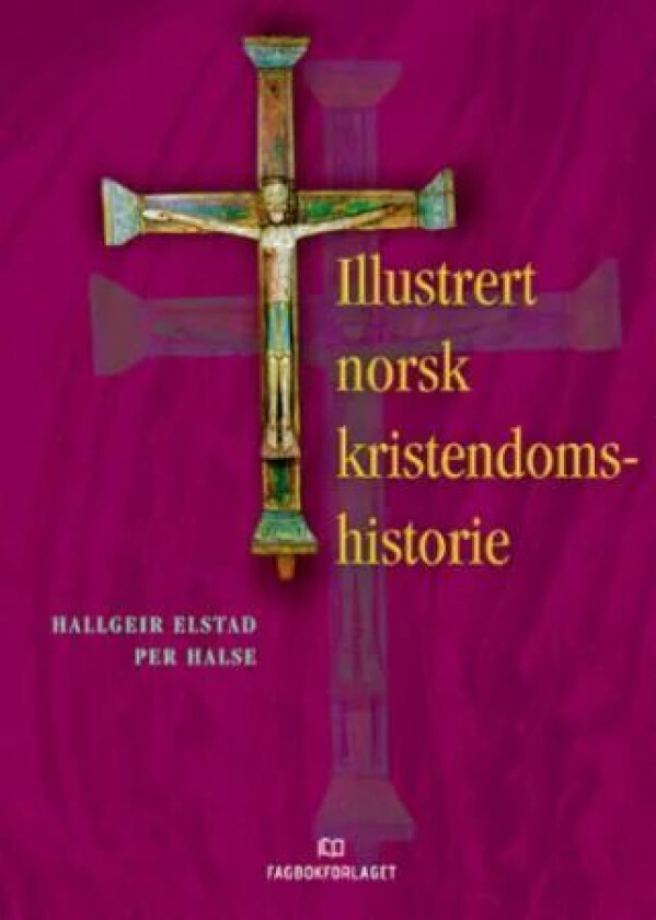 Illustrert norsk kristendomshistorie av Hallgeir J. Elstad, Per Halse