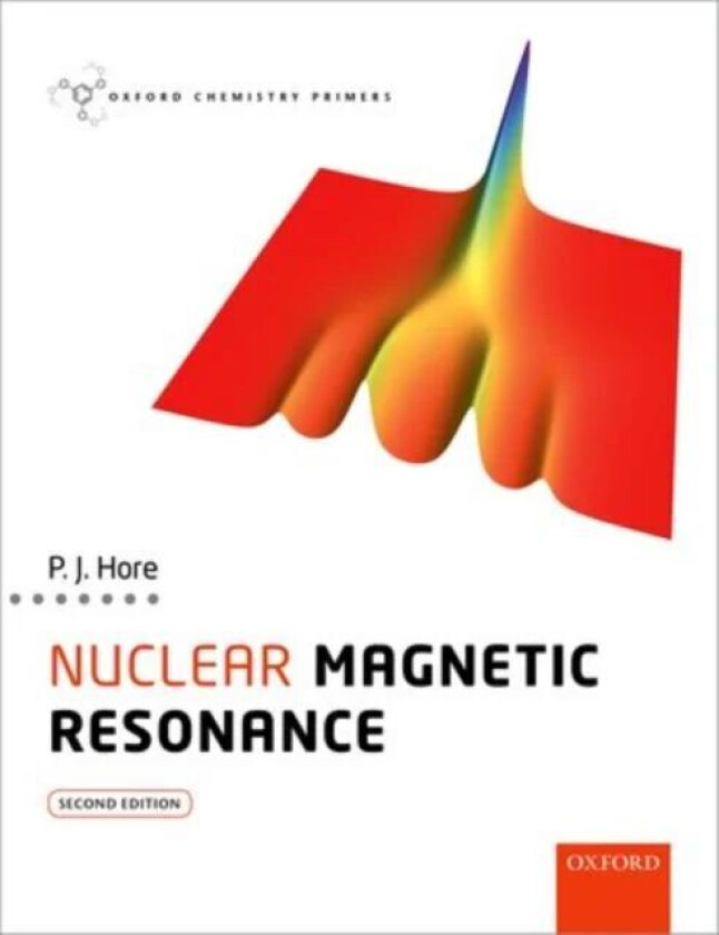 Nuclear Magnetic Resonance av Peter (Professor of Chemistry Professor of Chemistry University of Oxford) Hore