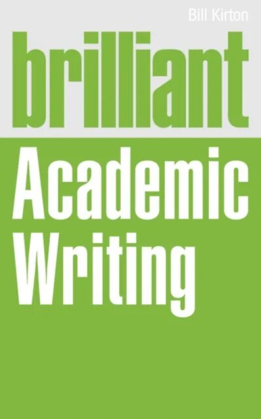 Brilliant Academic Writing av Bill Kirton