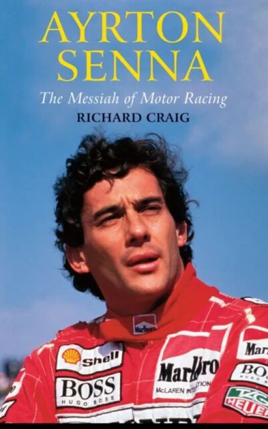 Ayrton Senna: The Messiah of Motor Racing av Richard Craig