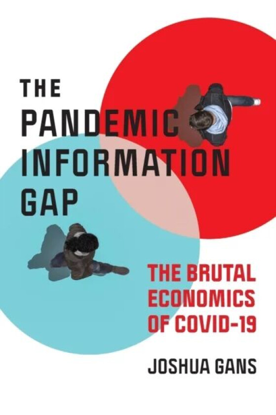 Pandemic Information Gap and the Brutal Economics of COVID-19 av Joshua Gans