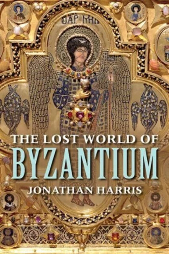 The Lost World of Byzantium av Jonathan Harris
