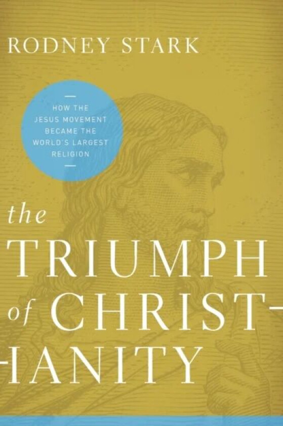 The Triumph of Christianity av Rodney Stark