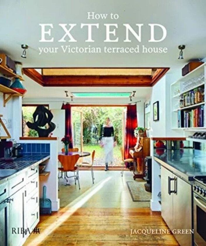 How to extend your Victorian terraced house av Jaqueline Green