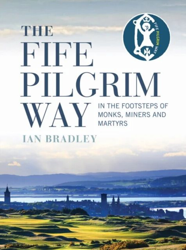 The Fife Pilgrim Way av Ian Bradley