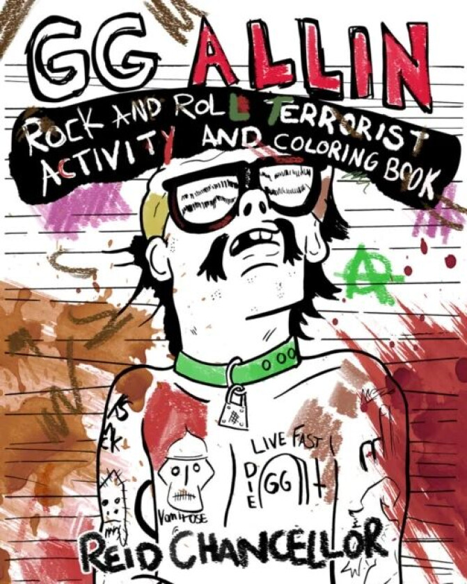 Gg Allin: Rock And Roll Terrorist Activity And Coloring Book av Reid Chancellor