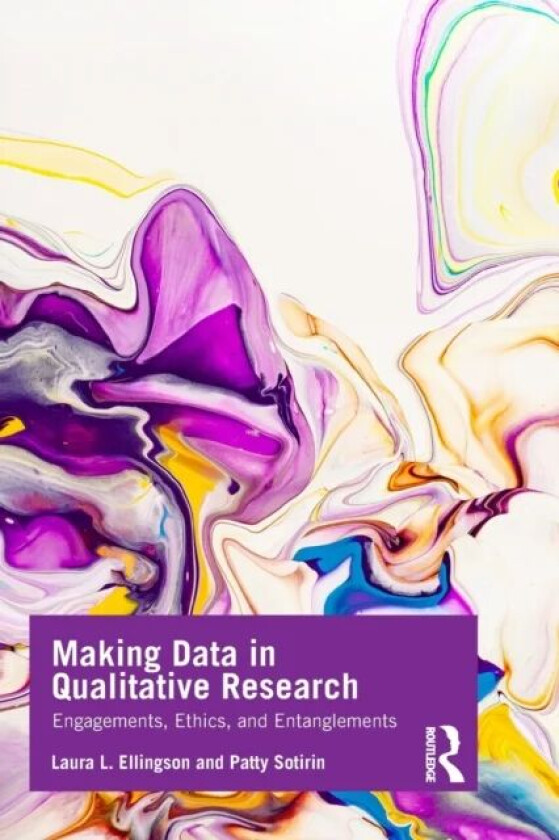 Making Data in Qualitative Research av Laura L. (Santa Clara University) Ellingson, Soti