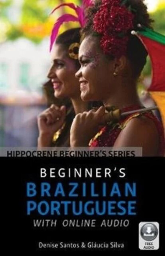 Beginner&#039;s Brazilian Portuguese with Online Audio av Denise PhD Santos, Glaucia Silva