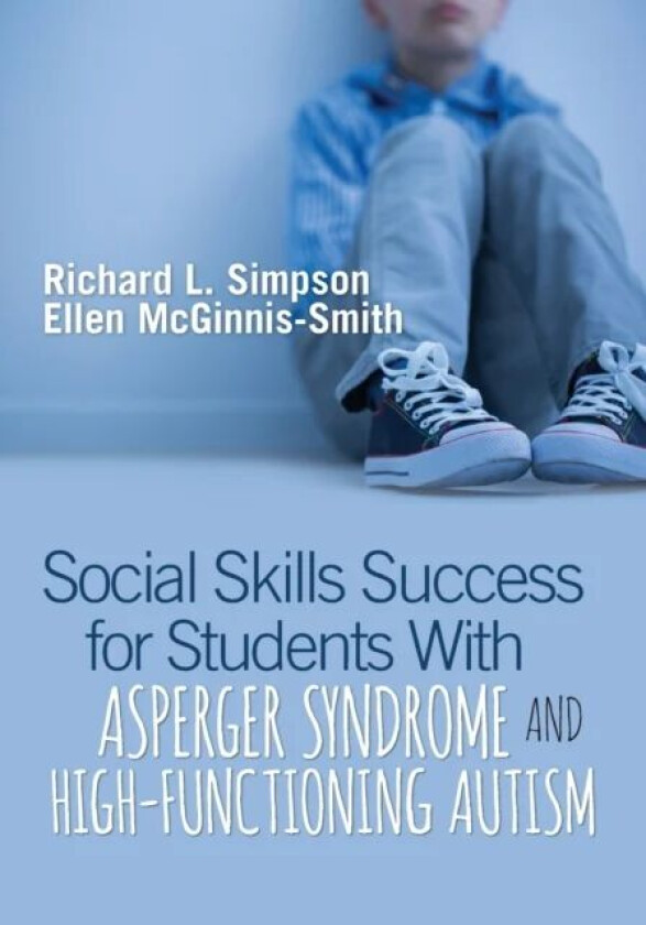 Social Skills Success for Students With Asperger Syndrome and High-Functioning Autism av Richard L. Simpson, Ellen McGinnis-Smith