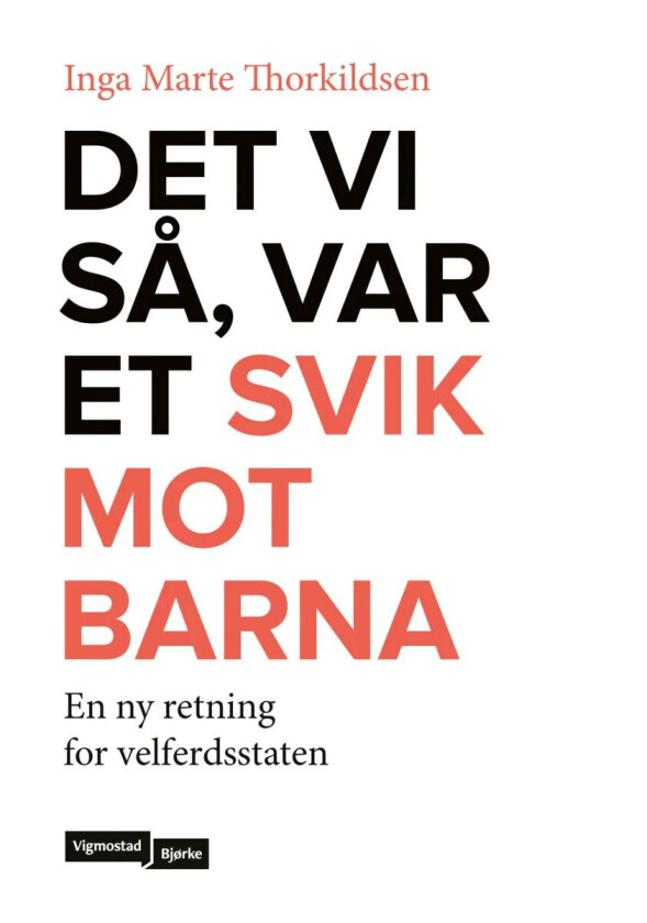 Det vi så, var et svik mot barna av Inga Marte Thorkildsen